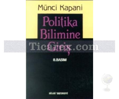 Politika Bilimine Giriş | Münci Kapani - Resim 1