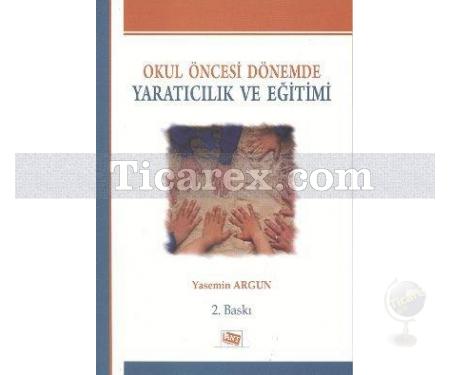 Okul Öncesi Dönemde - Yaratıcılık ve Eğitimi | Yasemin Argun - Resim 2