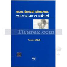 Okul Öncesi Dönemde - Yaratıcılık ve Eğitimi | Yasemin Argun