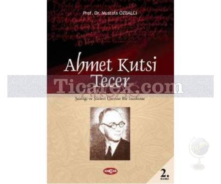 Ahmet Kutsi Tecer | Şairliği ve Şiirleri Üzerine Bir İnceleme | Mustafa Özbalcı - Resim 1