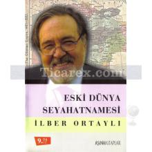 Eski Dünya Seyahatnamesi | İlber Ortaylı