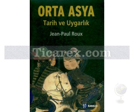 Orta Asya Tarih ve Uygarlık | Jean-Paul Roux - Resim 1