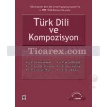 Türk Dili ve Kompozisyon | Zeynep Korkmaz, Necat Birinci, Ahmet Bican Ercilasun, Tuncer Gülensoy, İsmail Parlatır, Hamza Zülfikar