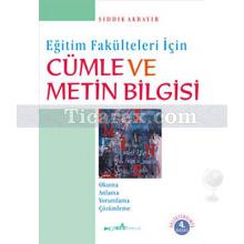 Eğitim Fakülteleri İçin Cümle ve Metin Bilgisi | Sıddık Akbayır