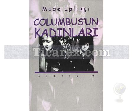 Columbus'un Kadınları | Müge İplikçi - Resim 1