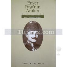 Enver Paşa'nın Anıları | 1881-1908 | Halil Erdoğan Cengiz