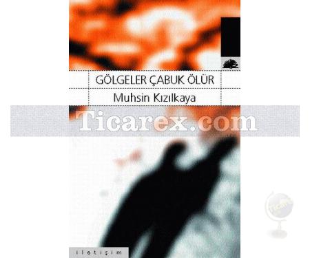 Gölgeler Çabuk Ölür | Muhsin Kızılkaya - Resim 1