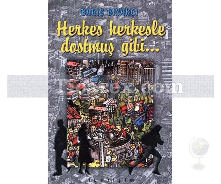 Herkes Herkesle Dostmuş Gibi | Barış Bıçakçı - Resim 1