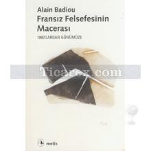 Fransız Felsefesinin Macerası | 1960'lardan Günümüze | Alain Badiou