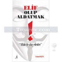 Elif Olup Aldatmak | Lokman Daştan