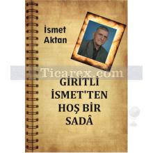 Giritli İsmet'ten Hoş Bir Sada | İsmet Aktan