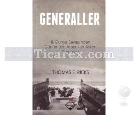 Generaller | 2. Dünya Savaşından Günümüze Amerikan Askeri Komutası | Thomas E. Ricks - Resim 1