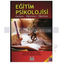 Eğitim Psikolojisi | Gelişim - Öğrenme - Öğretme | Prof. Dr. Münire Erden, Prof. Dr. Yasemin Akman