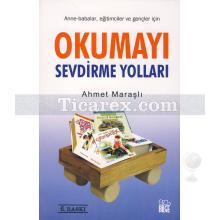 Okumayı Sevdirme Yolları | Ahmet Maraşlı