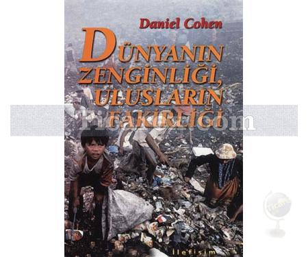 Dünyanın Zenginliği, Ulusların Fakirliği | Daniel Cohen - Resim 1