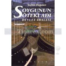 Soygunun Öteki Adı: Devlet İhalesi | Seçkin Doğaner