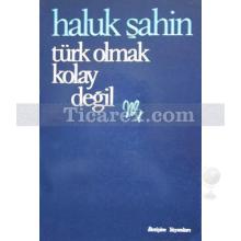 Türk Olmak Kolay Değil | Haluk Şahin