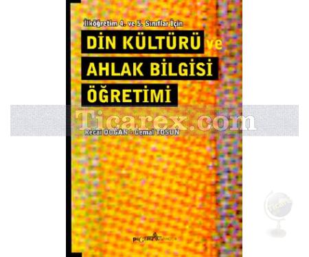 Din Kültürü ve Ahlak Bilgisi Öğretimi | (İlköğretim 4. ve 5. Sınıflar İçin) | Cemal Tosun, Recai Doğan - Resim 1