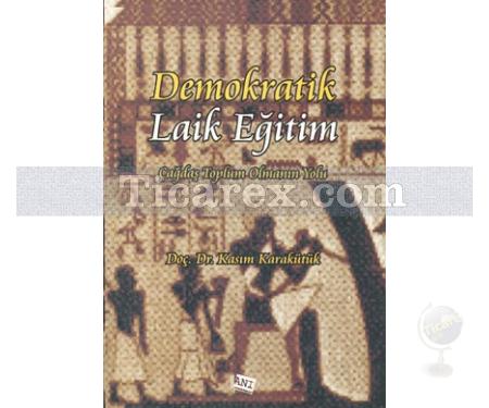 Demokratik Laik Eğitim | Çağdaş Toplum Olmanın Yolu | Kasım Karakütük - Resim 1