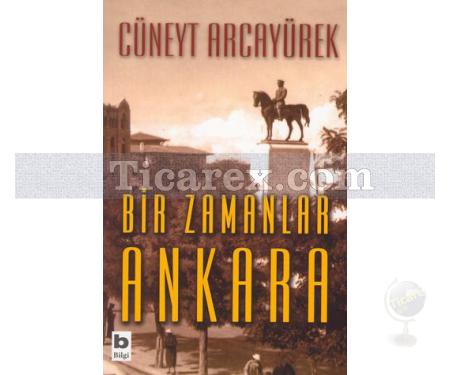 Bir Zamanlar Ankara | Cüneyt Arcayürek - Resim 1