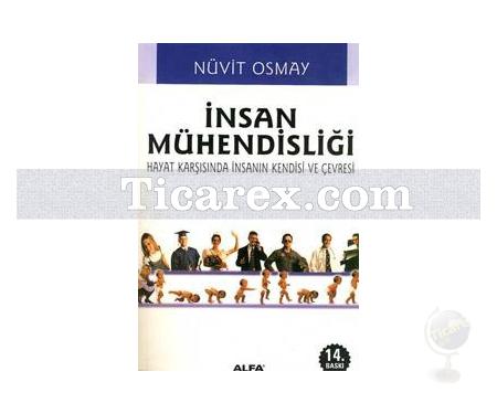 İnsan Mühendisliği | Hayat Karşısında İnsanın Kendisi ve Çevresi | Nüvit Osmay - Resim 1