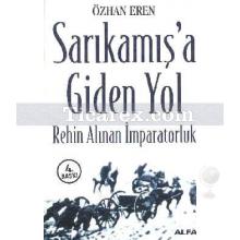 Sarıkamış'a Giden Yol | Rehin Alınan İmparatorluk | Özhan Eren