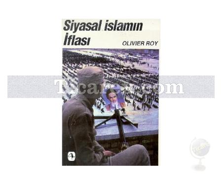 Siyasal İslamın İflası | Olivier Roy - Resim 1