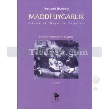 Maddi Uygarlık | Gündelik Hayatın Yapıları | Fernand Braudel