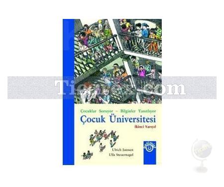 Çocuklar Soruyor - Bilginler Yanıtlıyor - Çocuk Üniversitesi | İkinci Yarıyıl | Ulla Steuernagel, Ulrich Janssen - Resim 1