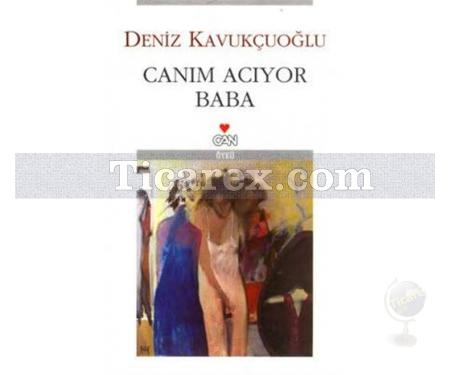 Canım Acıyor Baba | Deniz Kavukçuoğlu - Resim 1