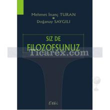 Siz de Filozofsunuz | Doğanay Saygılı, Mehmet İnanç Turan