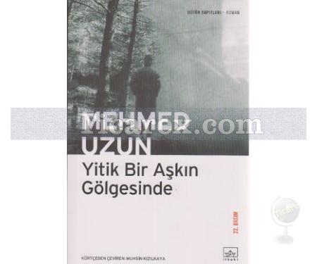 Yitik Bir Aşkın Gölgesinde | Mehmed Uzun - Resim 1