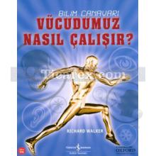 Vücudumuz Nasıl Çalışır? | Richard Walker