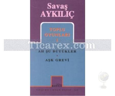 Ah Şu Büyükler, Aşk Grevi | Savaş Aykılıç - Resim 1