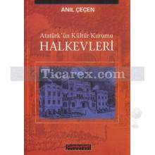 Atatürk'ün Kültür Kurumu - Halkevleri | Anıl Çeçen