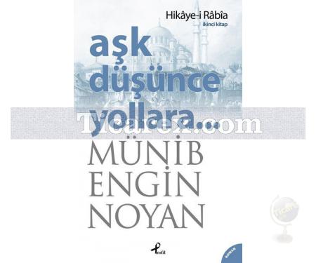 Aşk Düşünce Yollara... | Hikaye-i Rabia (İkinci Kitap) | Münib Engin Noyan - Resim 1