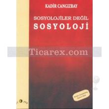 Sosyolojiler Değil Sosyoloji | Kadir Cangızbay