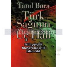 Türk Sağının Üç Hali | Milliyetçilik, Muhafazakarlık, İslamcılık | Tanıl Bora