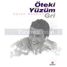 Öteki Yüzüm Gri | Vatan Şaşmaz