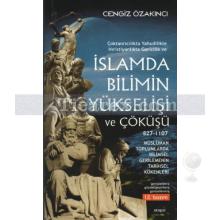 İslam'da Bilimin Yükselişi ve Çöküşü (827-1107) | Cengiz Özakıncı