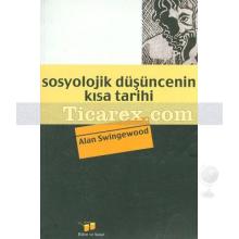 Sosyolojik Düşüncenin Kısa Tarihi | Alan Swingewood