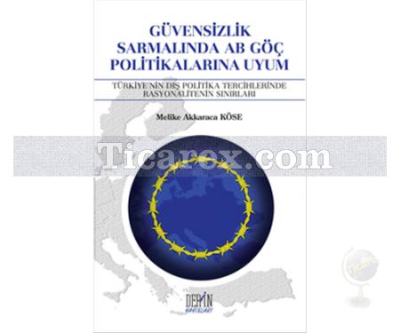 Güvensizlik Sarmalında AB Göç Politikalarına Uyum | Melike Akkaraca Köse - Resim 1