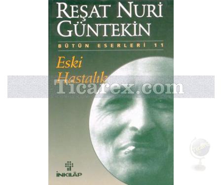 Eski Hastalık | Reşat Nuri Güntekin - Resim 1