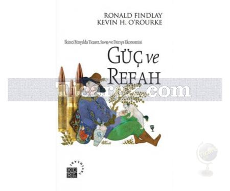 Güç ve Refah | Kevin H. O'Rourke, Ronald Findlay - Resim 1