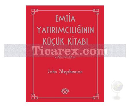 Emtia Yatırımcılığının Küçük Kitabı | John Stephenson - Resim 1