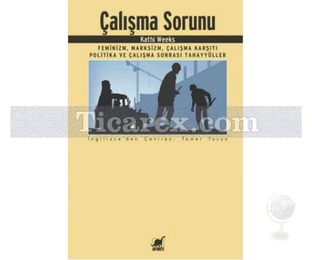 Çalışma Sorunu | Kathi Weeks - Resim 1