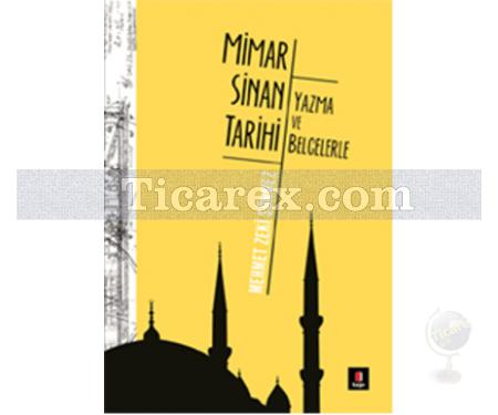 Mimar Sinan Tarihi | Yazma ve Belgelerle | Mehmet Zeki Sönmez - Resim 1