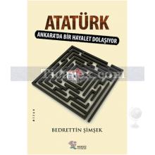 Atatürk | Ankarada Bir Hayalet Dolaşıyor | Bedrettin Şimşek