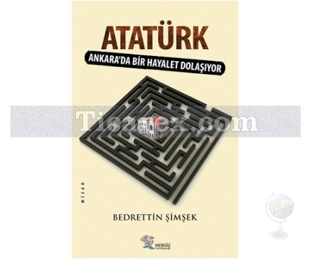 Atatürk | Ankarada Bir Hayalet Dolaşıyor | Bedrettin Şimşek - Resim 1