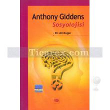 Anthony Giddens Sosyolojisi | Ali Esgin